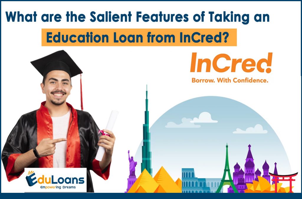 what-are-the-salient-features-of-taking-an-education-loan-from-incred-education-loans-blog