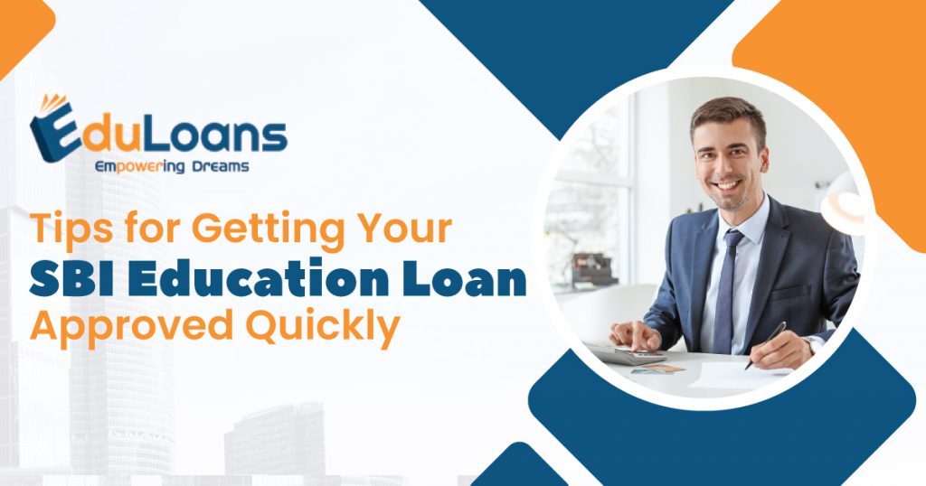 Tips for Getting Your SBI Education Loan Approved Quickly