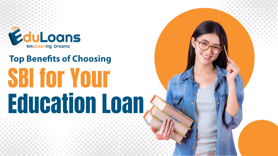 Top Benefits of Choosing SBI for Your Education Loan