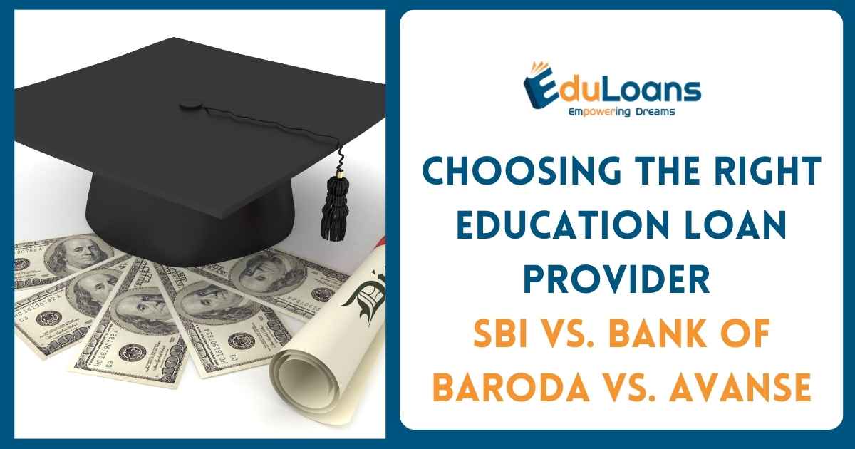 Choosing the Right Education Loan Provider: SBI vs. Bank of Baroda vs. Avanse