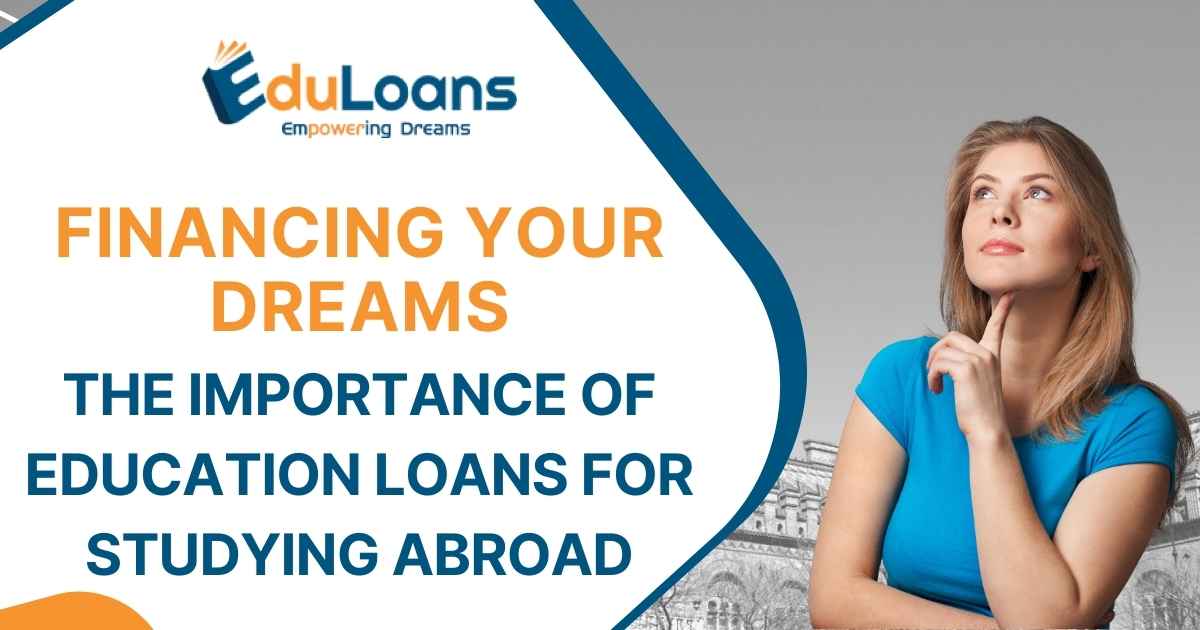 Financing Your Dreams: The Importance of Education Loans for Studying Abroad