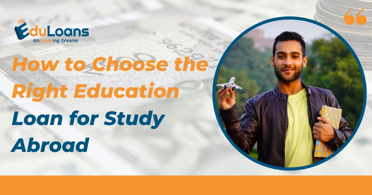 How to Choose the Right Education Loan for Study Abroad